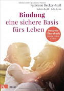 Bindung – eine sichere Basis fürs Leben