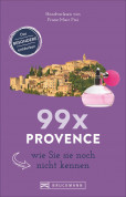99 x Provence wie Sie sie noch nicht kennen