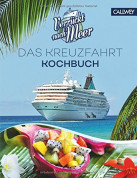 Verrückt nach Meer: Das Kreuzfahrt-Kochbuch