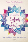 Be mindful - Einfach mal abschalten