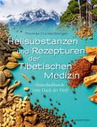 Heilsubstanzen und Rezepturen der Tibetischen Medizin