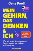 Mein Gehirn, das Denken und ich