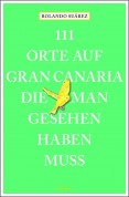 111 Orte auf Gran Canaria, die man gesehen haben muss