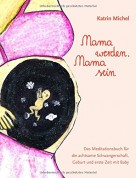 Mama werden, Mama sein