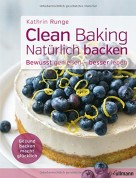 Clean Baking - Natürlich backen