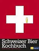 Das Schweizer Bier Kochbuch