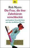 Die Frau, die ihre Zahnbürste verschluckte und andere Geschichten aus der ärztlichen Praxis