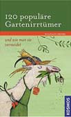 120 populäre Gartenirrtümer