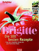 Brigitte Die 100 besten Rezepte