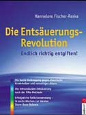 Die Entsäuerungs-Revolution