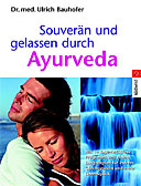 Souverän und gelassen durch Ayurveda