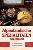 Alpenländische Spezialitäten neu entdeckt