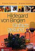 Hildegard von Bingen - Einfach gesund