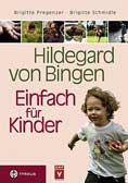Hildegard von Bingen – Einfach für Kinder