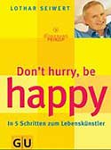 Don´t hurry, be happy