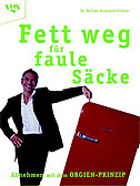 Fett weg für faule Säcke