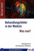 Behandlungsfehler in der Medizin - Was nun?