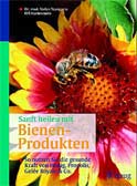 Sanft heilen mit Bienen-Produkten