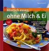 Köstlich essen ohne Milch & Ei