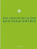 Das große Buch der Kräuter und Gewürze