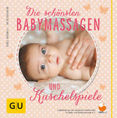 Die schönsten Babymassagen und Kuschelspiele