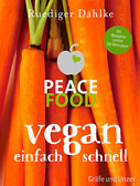 Peace Food - Vegan einfach schnell