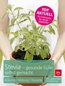 Stevia - gesunde Süße selbst gemacht