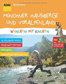 ADAC Wanderführer: Wandern mit Kindern Münchner Hausberge und Voralpenland