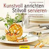 Kunstvoll anrichten, stilvoll servieren