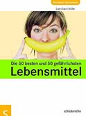 Die 50 besten und 50 gefährlichsten Lebensmittel