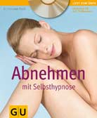 Abnehmen mit Selbsthypnose (mit Audio-CD) (Lust zum Üben